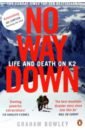Bowley Graham No Way Down. Life and Death on K2 graham caroline faithful unto death
