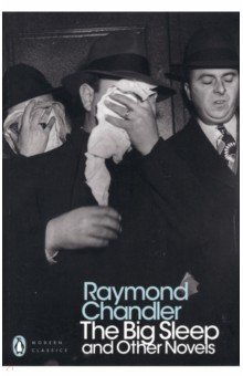 Chandler Raymond - The Big Sleep and Other Novels