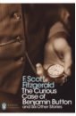 Fitzgerald Francis Scott The Curious Case of Benjamin Button and Six Other Stories