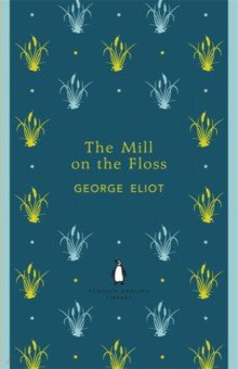 Eliot George - The Mill on the Floss