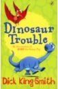 King-Smith Dick Dinosaur Trouble willis jeanne dinosaur roar the tyrannosaurus rex