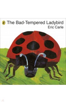 Carle Eric - The Bad-tempered Ladybird