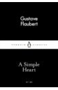 Flaubert Gustave A Simple Heart flaubert gustave three tales