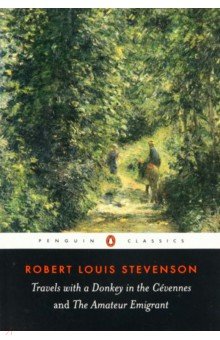 Stevenson Robert Louis - Travels with a Donkey in the Cevennes and the Amateur Emigrant
