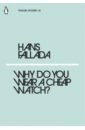 Fallada Hans Why Do You Wear a Cheap Watch? fallada hans why do you wear a cheap watch