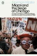 Miami and the Siege of Chicago. An Informal History of the Republican and Democratic Conventions