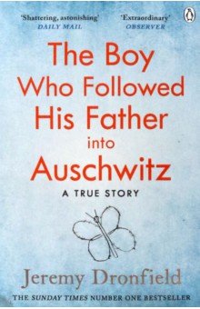 Dronfield Jeremy - The Boy Who Followed His Father into Auschwitz