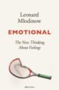 Mlodinow Leonard Emotional. The New Thinking about Feelings mlodinow leonard emotional the new thinking about feelings