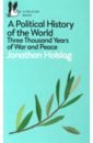 Holslag Jonathan A Political History of the World. Three Thousand Years of War and Peace toye joanna a store at war