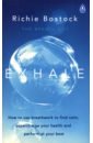Bostock Richie Exhale. How to Use Breathwork to Find Calm, Supercharge Your Health and Perform at Your Best цена и фото