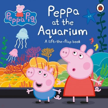 At the Aquarium. A Lift-the-Flap Book