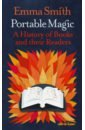 Smith Emma Portable Magic. A History of Books and their Readers smith adam the wealth of nations books i iii