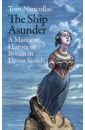 Nancollas Tom The Ship Asunder. A Maritime History of Britain in Eleven Vessels holland tom rubicon the triumph and tragedy of the roman republic