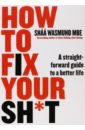 цена Wasmund Shaa How to Fix Your Sh*t. A Straightforward Guide to a Better Life