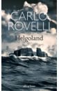 Rovelli Carlo Helgoland rickman phil the fever of the world