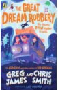 James Greg, Smith Chris The Great Dream Robbery