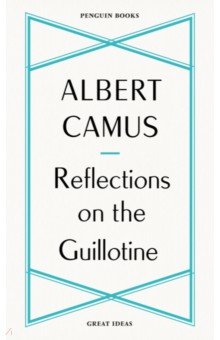 Camus Albert - Reflections on the Guillotine
