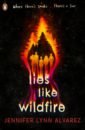 Alvarez Jennifer Lynn Lies Like Wildfire hannah mari deadly deceit