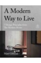 цена Gibberd Matt A Modern Way to Live. 5 Design Principles from The Modern House