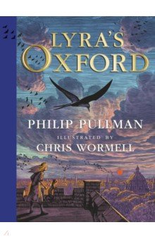 Pullman Philip - Lyra's Oxford. Illustrated Edition