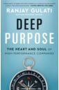 цена Gulati Ranjay Deep Purpose. The Heart and Soul of High-Performance Companies