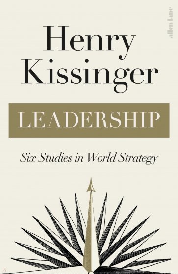 Leadership. Six Studies in World Strategy