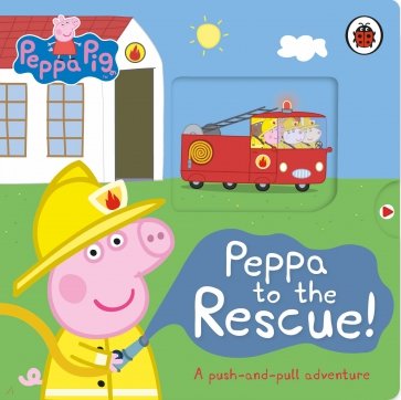 Peppa to the Rescue. A Push-and-pull adventure