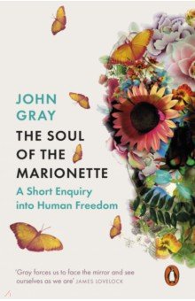 

The Soul of the Marionette. A Short Enquiry into Human Freedom