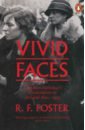 Foster R. F. Vivid Faces. The Revolutionary Generation in Ireland, 1890-1923