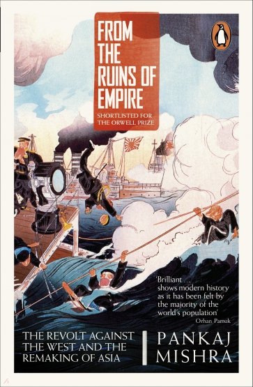 From the Ruins of Empire. The Revolt Against the West and the Remaking of Asia