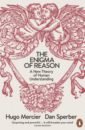 Mercier Hugo, Sperber Dan The Enigma of Reason. A New Theory of Human Understanding dunbar robin how religion evolved and why it endures