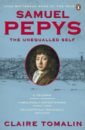 Tomalin Claire Samuel Pepys. The Unequalled Self tomalin claire jane austen a life