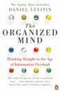 Levitin Daniel The Organized Mind levitin daniel the changing mind a neuroscientist s guide to ageing well