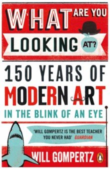 What Are You Looking At? 150 Years of Modern Art in the Blink of an Eye