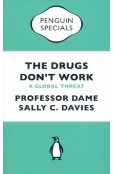 The Drugs Don t Work. A Global Threat