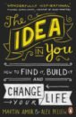 цена Amor Martin, Pellew Alex The Idea in You. How to Find It, Build It, and Change Your Life