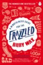 Wax Ruby A Mindfulness Guide for the Frazzled i am here now a creative mindfulness guide and journal