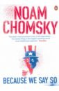 Chomsky Noam Because We Say So chomsky noam pappe lan on palestine