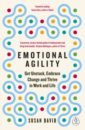 David Susan Emotional Agility. Get Unstuck, Embrace Change and Thrive in Work and Life mullainathan sendhil shafir eldar scarcity the true cost of not having enough