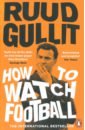 Gullit Ruud How To Watch Football richards micah the game player pundit fan