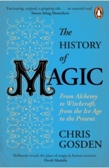 The History of Magic. From Alchemy to Witchcraft, from the Ice Age to the Present Penguin - фото 1