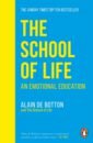 de Botton Alain The School of Life. An Emotional Education de botton alain how to think more about sex