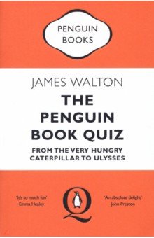 

The Penguin Book Quiz. From The Very Hungry Caterpillar to Ulysses