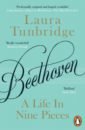 цена Tunbridge Laura Beethoven. A Life in Nine Pieces