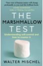 Mischel Walter The Marshmallow Test. Understanding Self-control and How To Master It