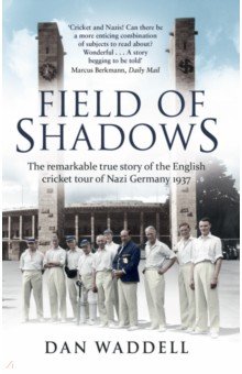 

Field of Shadows. The English Cricket Tour of Nazi Germany 1937