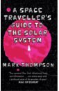 Thompson Mark A Space Traveller's Guide to the Solar System