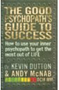 McNab Andy, Даттон Кевин The Good Psychopath's Guide to Success ronson j the psychopath test
