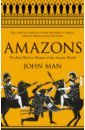 Man John Amazons. The Real Warrior Women of the Ancient World
