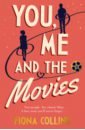 цена Collins Fiona You, Me and the Movies